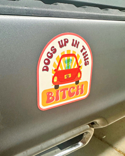 Dogs Up in this Bitch Sticker or Magnet