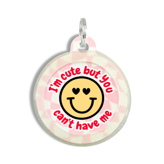 I'm Cute but You Can't Have Me - Comfort Dog Tag