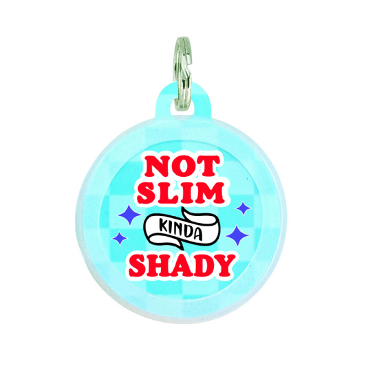 Not Slim Kinda Shady - Comfort Dog Tag
