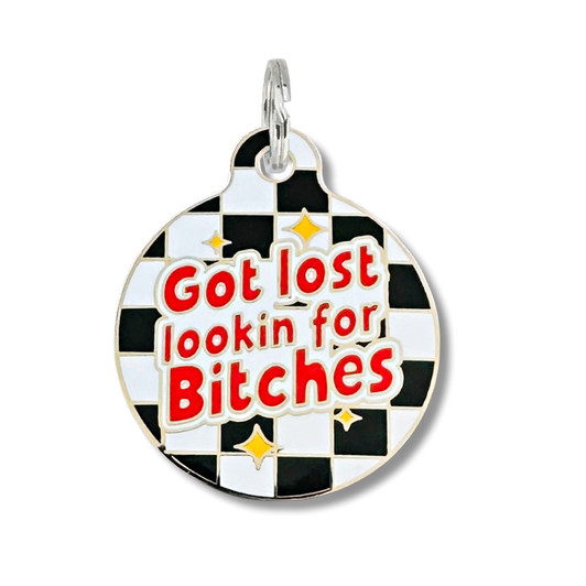 Got Lost Looking for Bitches - Enamel Dog Tag