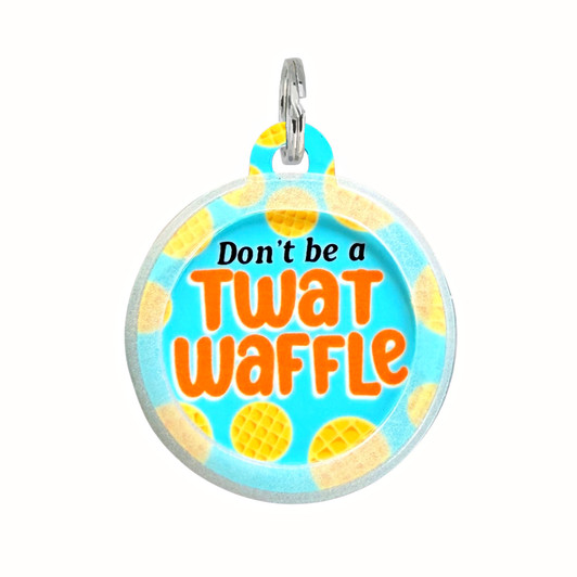 Don't Be a Twat Waffle - Comfort Dog Tag