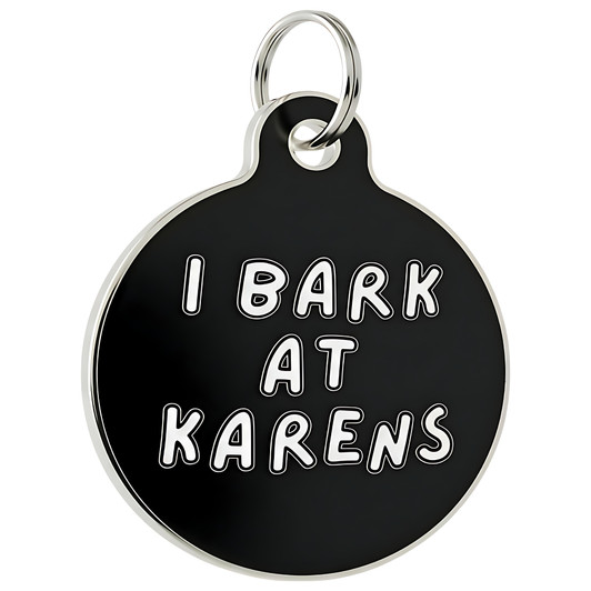 I Bark at Karens - Enamel Dog Tag
