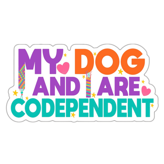 My Dog and I are Codependent Sticker