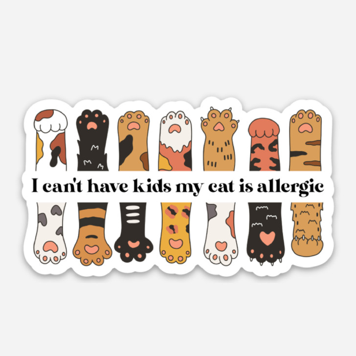 I Can't Have Kids My Cat is Allergic Sticker