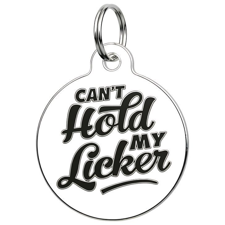 Can't Hold My Licker - Enamel Dog Tag