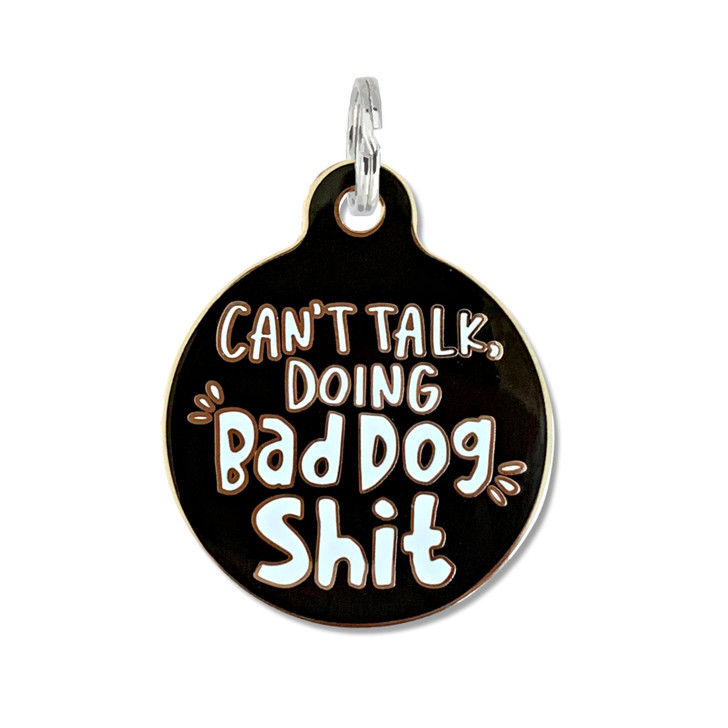 Can't Talk Busy Doing Bad Dog Shit Dog Tag - Bad Tags