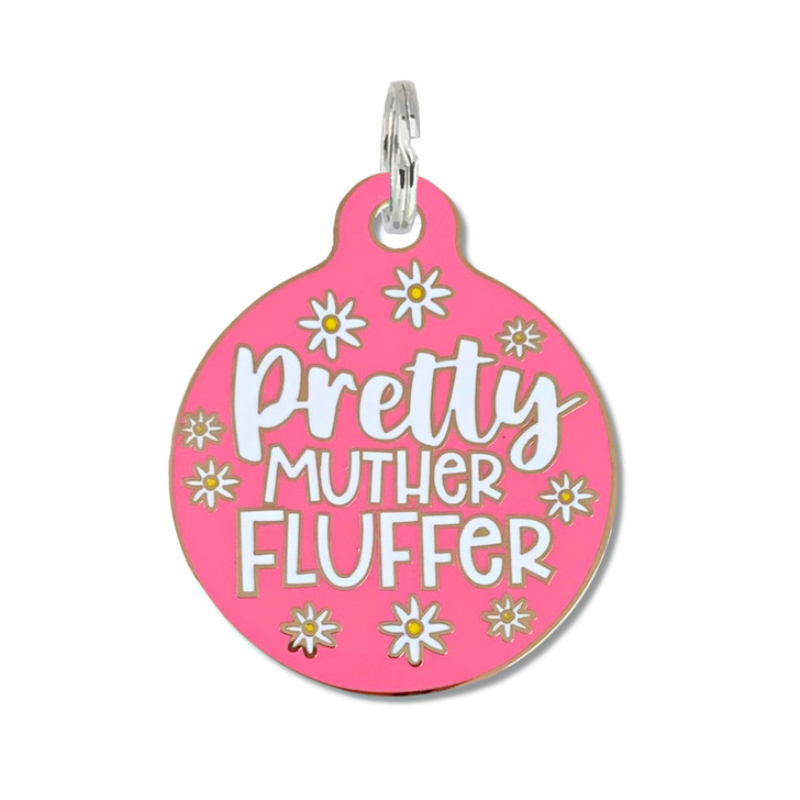 Pretty Muther Fluffer Pet ID Tag