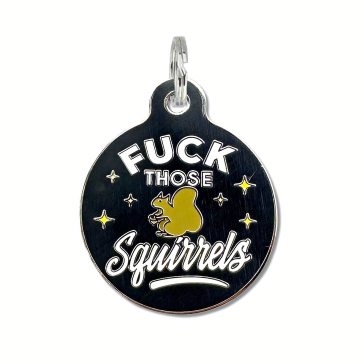 F*ck Those Squirrels Pet Tag