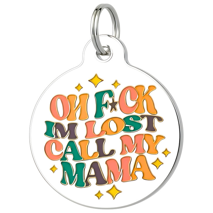 Oh F*ck I'm Lost Call my Mama - Enamel Dog Tag