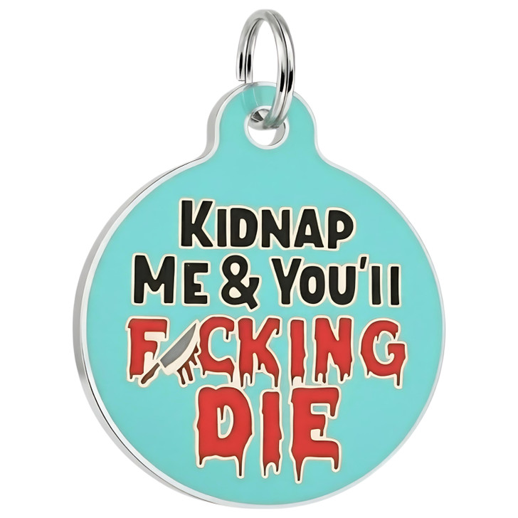 Kidnap Me and Die Dog Tag Personalized