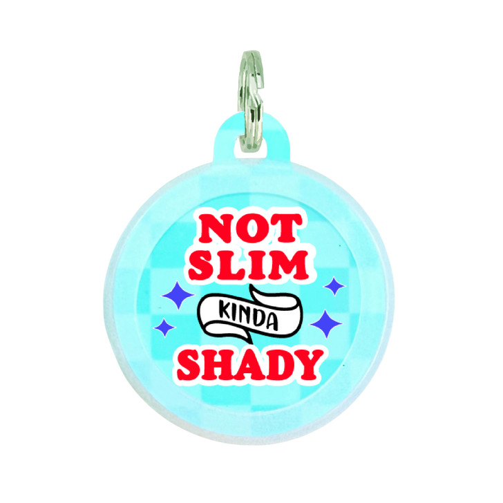 Not Slim Kinda Shady - Comfort Dog Tag