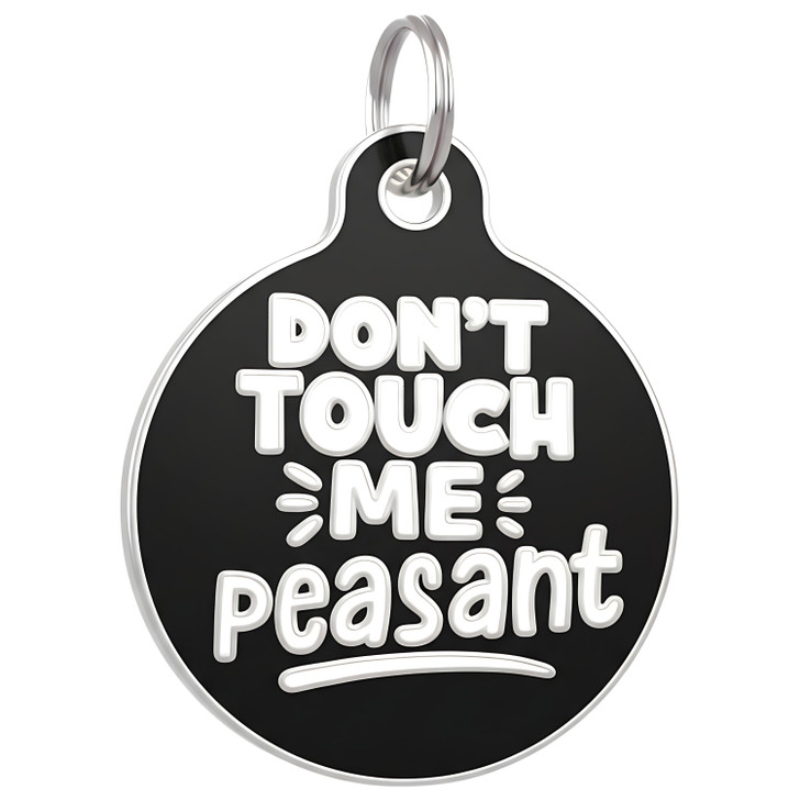 Don't Touch Me Peasant Personalized Dog ID Tag