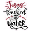 Statement - Jesus Touched My Water - Style A - Yard Card
