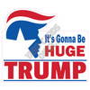 Statement - Donald Trump Its Gonna Be Huge - Style A - Yard Card