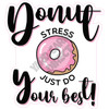 Statement - Donut Stress Just Do Your Best! - Style A - Yard Card