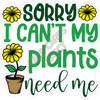 Statement - Sorry I Can't My Plants Need Me - Style A - Yard Card