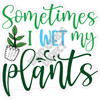 Statement - Sometimes I Wet My Plants - Style A - Yard Card