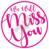 Statement - We Will Miss You - Hot Pink - Style A - Yard Card