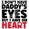 Statement - I Don't Have Daddy's Eyes But I Have His Heart - Style A - Yard Card