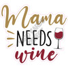 Statement - Mama Needs Wine