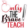 Statement - Only the brave teach - Style A - Yard Card