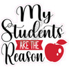 Statement - My Students are the reason - Style A - Yard Card