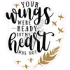 Statement - Your wings were ready but my heart was not - Style A - Yard Card