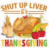 Statement - Shut Up Liver, it's Thanksgiving - Style A - Yard Card