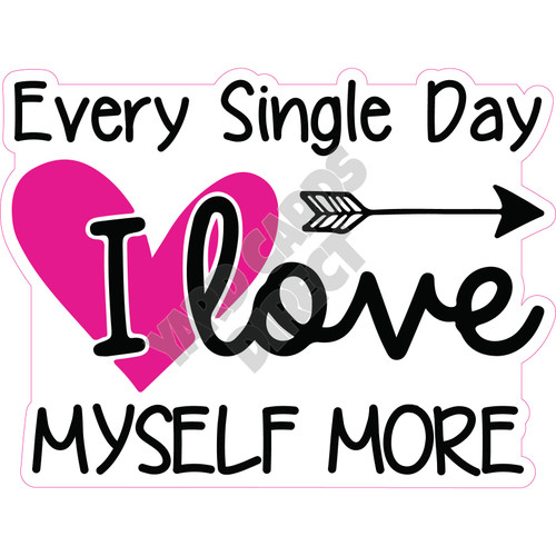 Statement - Every Single Day I Love Myself More - Style A - Yard Card