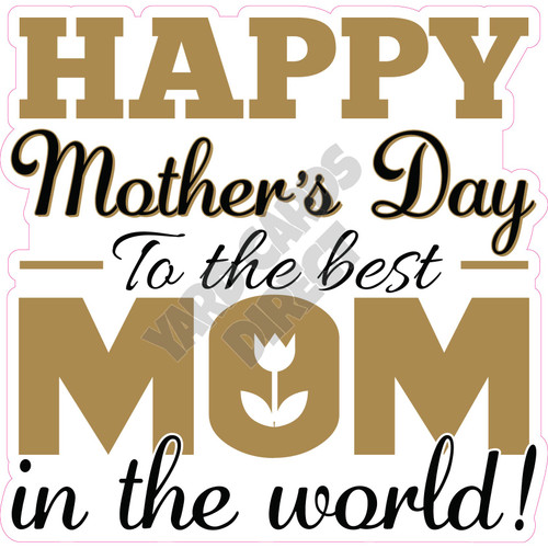 Statement - Mothers Day Best Mom In World - Style D - Yard Card