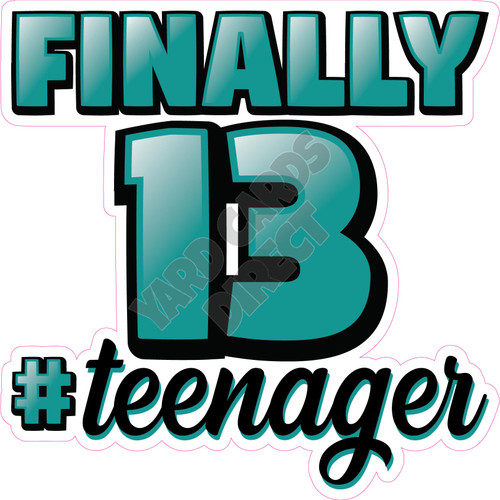 Statement - Finally 13 #Teenager - Teal - Style A - Yard Card