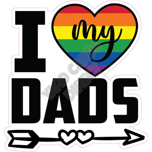 Statement - I Love My Dads - Style A - Yard Card