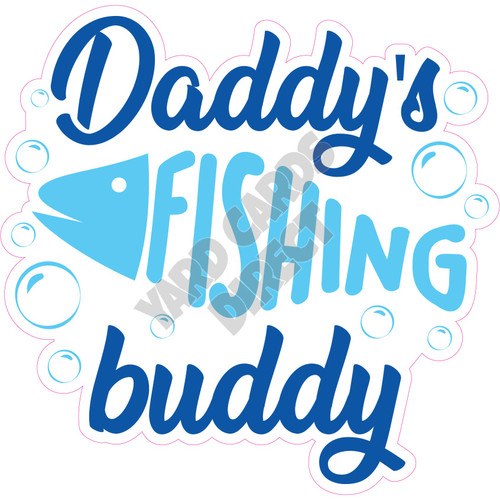 Statement - Daddy's Fishing Buddy - Style A - Yard Card