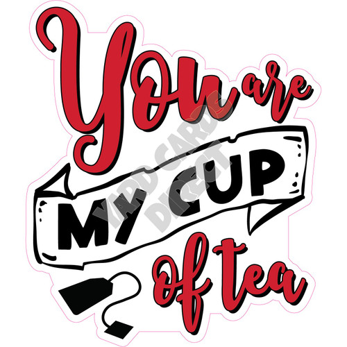 Statement - You Are My Cup Of Tea - Style A - Yard Card