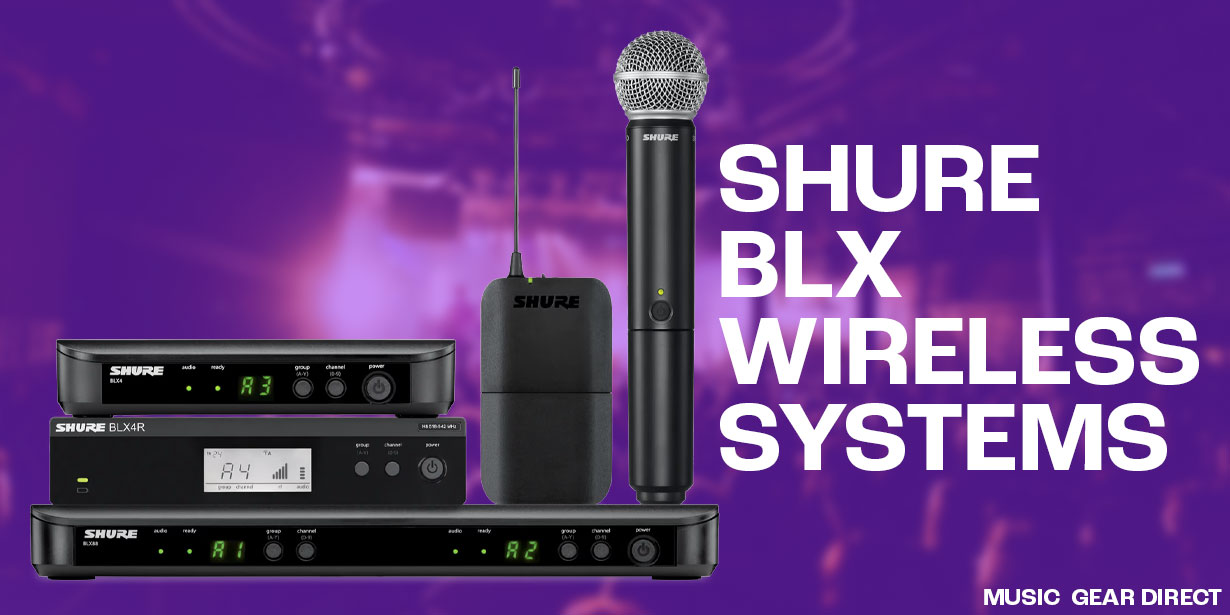 Shure BLX Wireless Systems - Music Gear Direct
