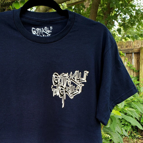 Navy blue cotton tee shirt with white "Gotta Kill It To Grill It" graphic.