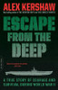 Escape from the Deep: A True Story of Courage and Survival During World War II