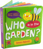 Who Is in the Garden?  (PADDED BOARD BOOK)