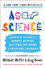 AsapSCIENCE: Answers to the World's Weirdest Questions, Most Persistent Rumors, and Unexplained Phenomena