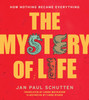 The Mystery of Life: How Nothing Became Everything