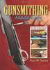 Gunsmithing Made Easy: Projects for the Home Gunsmith