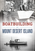 Boatbuilding on Mount Desert Island