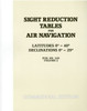 SIGHT REDUCTION TABLES FOR AIR NAVIGATION Pub. No. 249 (HO-249) Commercial Edition, Volume: Volume 2 Latitudes 0-40