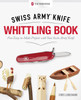 Victorinox Swiss Army Knife Whittling Book, Gift Edition