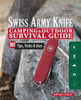 Victorinox Swiss Army Knife Camping & Outdoor Survival Guide: 101 Tips, Tricks & Uses