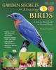 Garden Secrets for Attracting Birds: A Bird-by-Bird Guide to Favored Plants