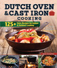 Dutch Oven and Cast Iron Cooking: 100+ Recipes for Indoor & Outdoor Cooking (Revised & Expanded Third Edition)