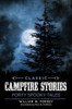 Classic Campfire Stories: Forty Spooky Tales