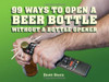 99 Ways to Open a Beer Bottle Without a Bottle Opener