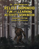 Relict Hominoid Fun and Learning Activity Workbook: Sasquatch Edition